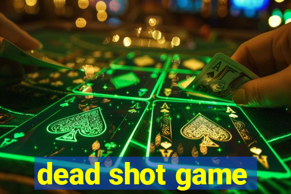 dead shot game